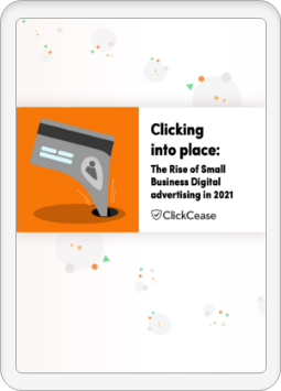 The rise of small business digital advertising 2021 | Clickcease