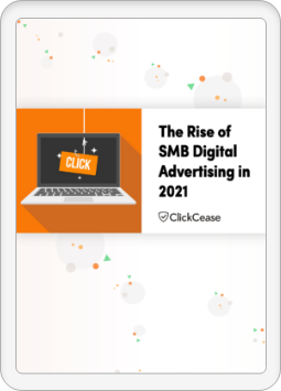 The Rise of SMB Digital Advertising in 2021 | Clickcease